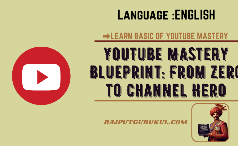 Guide For “YouTube Mastery Blueprint: From Zero to Channel Hero” (English)